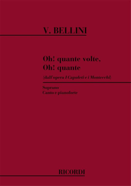 Bellini, Vincenzo: OH! QUANTE VOLTE, OH! QUANTE / DALL'OPERA 'I CAPULETI E I MONTECCHI' / Ricordi / 1984