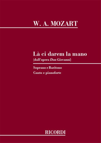 Mozart, Wolfgang Amadeus: LA CI DAREM LA MANO / (DALL'OPERA DON GIOVANNI), PER CANTO E PIANOFORTE / Ricordi / 1984
