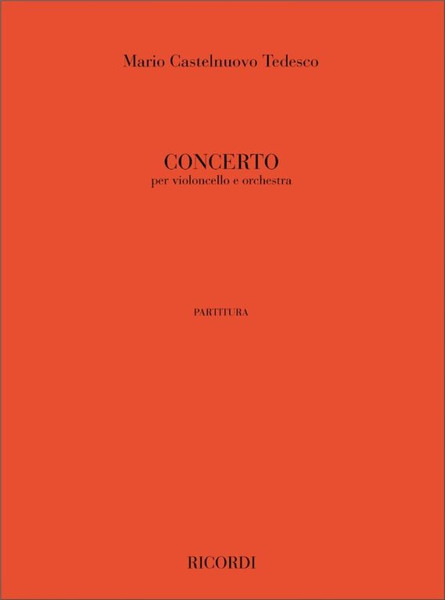 Castelnuovo-Tedesco, Mario: Concerto Per Violoncello E Orchestra / Ricordi / 2010