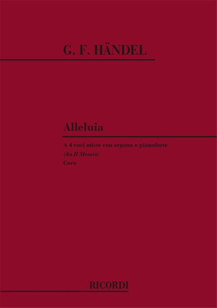 Händel, Georg Friedrich: ALLELUIA (DALL'OPERA 'IL MESSIA') / CORO A 4 VOCI MISTE CON ORGANO O ARMONIO / Ricordi / 1984