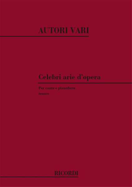 CELEBRI ARIE D'OPERA. VOL.4 / PER CANTO E PIANOFORTE - TENORE / Ricordi