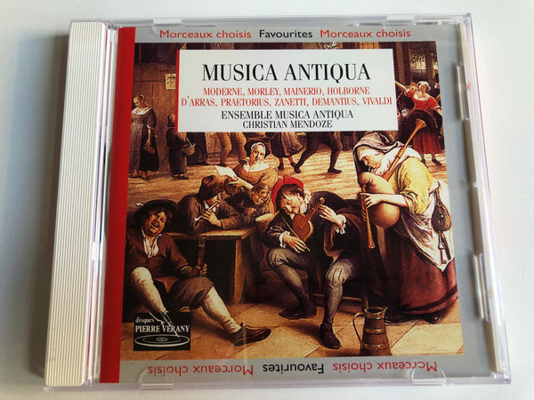 Musica Antiqua - Moderne, Morley, Mainerio, Holborne, D'Arras, Praetorius, Zanetti, Demantius, Vivaldi - Ensemble Musica Antiqua, Christian Mendoze / Morceaux choisis. Favourites. / Arion S. A. Audio CD 1996 Stereo / PV 730073