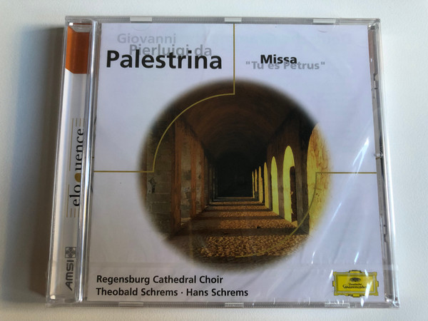 Giovanni Pierluigi da Palestrina - Missa "Tu es Petrus" / Regensburg Cathedral Choir, Theobald Schrems, Hans Schrems / Eloquence / Deutsche Grammophon Audio CD / 469 603-2