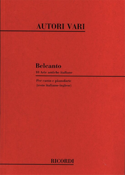 BELCANTO. 10 ARIE ANTICHE ITALIANE / PER CANTO E PIANOFORTE / Ricordi