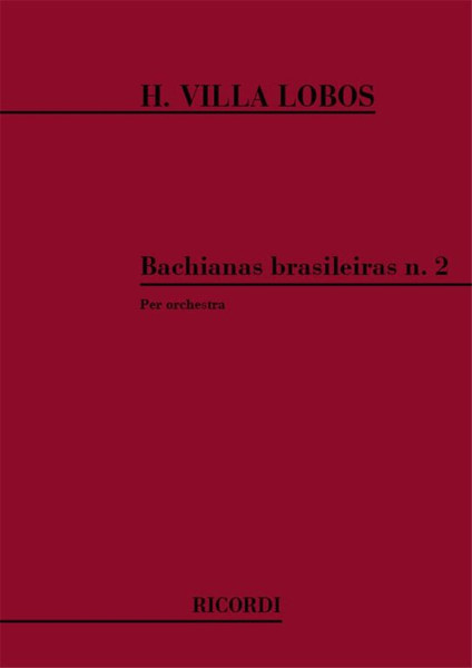Villa-Lobos, Heitor: BACHIANAS BRASILEIRAS N.2. SUITE IN 4 TEMPI / PER ORCHESTRA / Ricordi / 1984