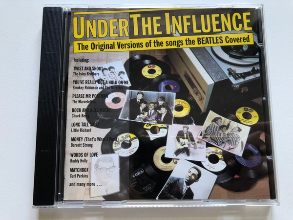 Under The Influence - The Original Versions Of The Songs The Beatles Covered / Including: Twist And Shout - The Isley Brothers; You've Really Got A Hold On Me - Smokey Robinson and The Miracles / Sequel Records Audio CD 1992 / NEX CD 226