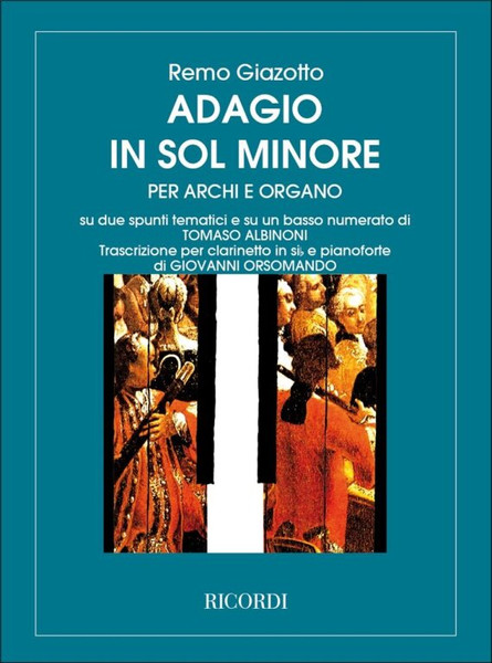 Albinoni, Tomaso: Adagio in sol minore per archi e organo / Trascrizione per clarinetto in si b e pianoforte / Transcribed and edited by Giazotto, Remo / Ricordi