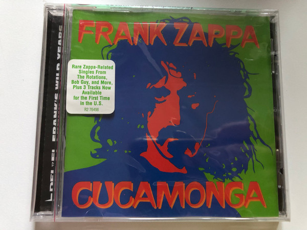 Frank Zappa – Cucamonga (Frank's Wild Years) / Rare Zappa-Related Singles From The Rotations, Bob Guy, and More, Plus 3 Tracks Now Available for the First Time in the U.S. / Rhino Records Audio CD 2004 / R2 76498