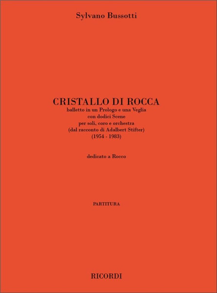 Bussotti, Sylvano: CRISTALLO DI ROCCA. BALLETTO IN UN PROLOGO E UNA VEGLIA / Ricordi / 2002