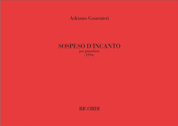Guarnieri, Adriano: SOSPESO D'INCANTO, PER PIANOFORTE (1994) / Ricordi / 2003