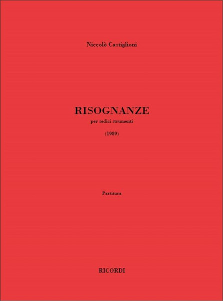 Castiglioni, Niccolo: RISOGNANZE, PER SEDICI STRUMENTI (1989) / Ricordi / 2002