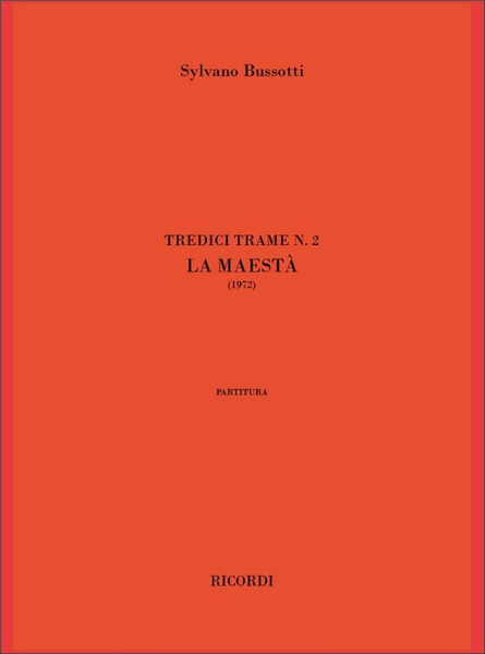 Bussotti, Sylvano: LA MAESTA'. TREDICI TRAME N. 2 / Ricordi / 2003