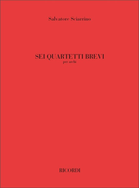 Sciarrino, Salvatore: SEI QUARTETTI BREVI PER ARCHI / PARTITURA / Ricordi / 1997