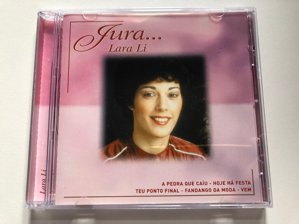 Lara Li – Jura... / A Pedra Que Caíu; Hoje Há Festa; Teu Ponto Final; Fandango Da Moda; Vem / Disky Audio CD 2000 / PSI 997762 
