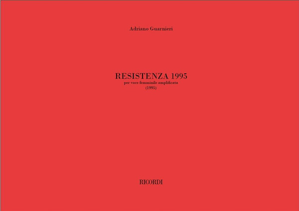 Guarnieri, Adriano: RESISTENZA 1995, PER VOCE FEMMINILE AMPLIFICATA / Ricordi / 2003