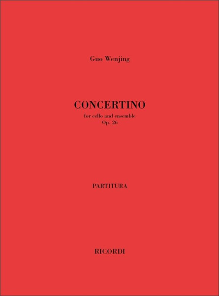 Wenjing, Guo, Guo, Wenjing: CONCERTINO PER VIOLONCELLO ED ENSEMBLE, OP. 26 (1996) / Ricordi / 2004 