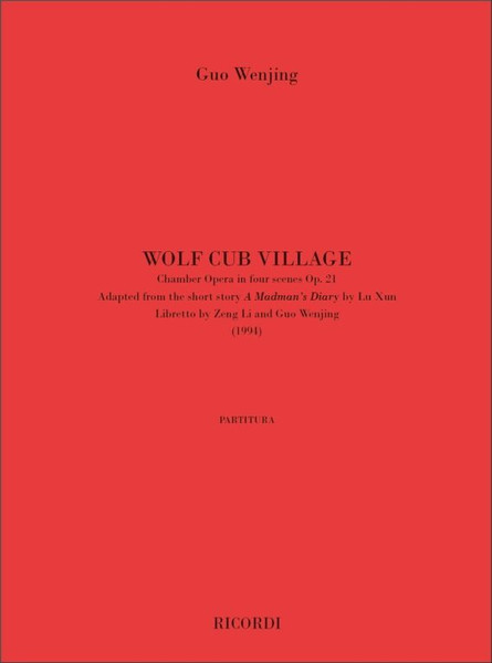 Wenjing, Guo, Guo, Wenjing: WOLF CLUB VILLAGE / OPERA DA CAMERA IN QUATTRO SCENE, OP 21 (1994) / Ricordi / 2004