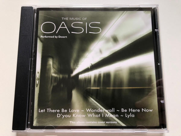 The Music Of Oasis - Performed By Desert / Let There Be Love, Wonderwall, Be Here Now, D'you Know What I Mean, Lyla / Millenium Gold Audio CD 2006 / MG2192