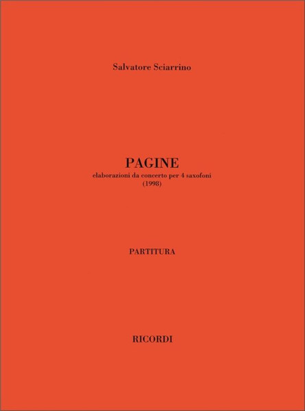 Sciarrino, Salvatore: PAGINE. ELABORAZIONI DA CONCERTO PER 4 SAXOFONI (1998) / score and parts / Ricordi / 2001
