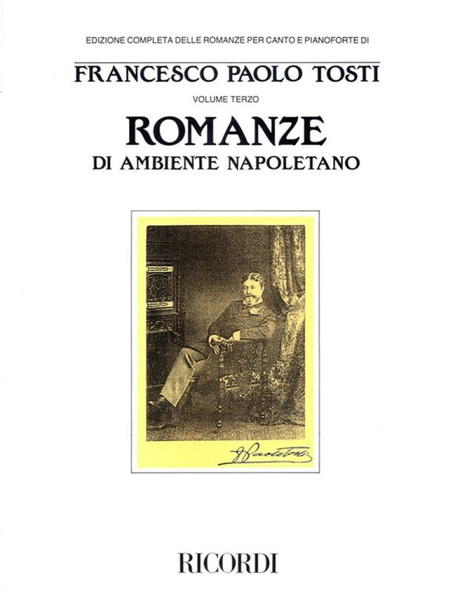 Tosti, Francesco Paolo: ROMANZE DI AMBIENTE NAPOLETANO, PER CANTO E PIANOFORTE / VOLUME III / Ricordi