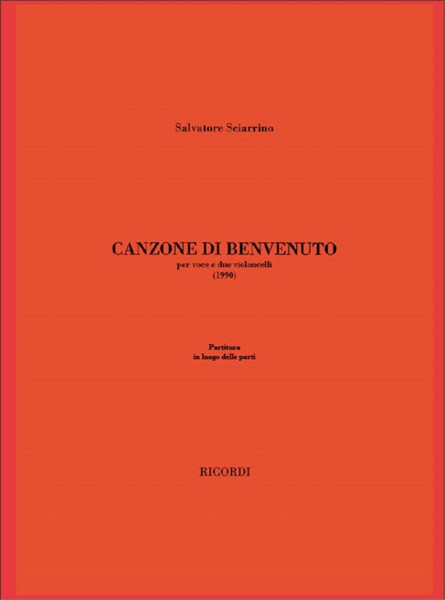 Sciarrino, Salvatore: CANZONE DI BENVENUTO, PER VOCE E DUE VIOLONCELLI (1990) / PARTITURA / Ricordi / 2001