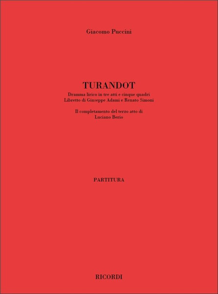 Berio, Luciano, Puccini, Giacomo: TURANDOT / COMPLETAMENTO (DEL TERZO ATTO) DI LUCIANO BERIO (2001) / Ricordi / 2004