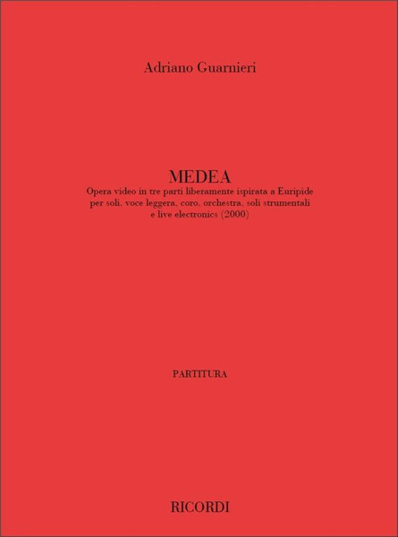 Guarnieri, Adriano: MEDEA. OPERA VIDEO IN TRE PARTI LIBERAMENTE ISPIRATA A / EURIPIDE PER SEQUENZE VIDEO, SOLI, CORO, ORCHESTRA E / Ricordi / 2003