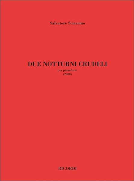 Sciarrino, Salvatore: DUE NOTTURNI CRUDELI, PER PIANOFORTE / Ricordi / 2001