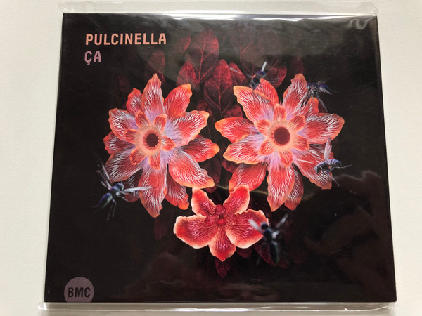 Pulcinella – Ça / Budapest Music Center Records Audio CD 2019 / BMC CD 283