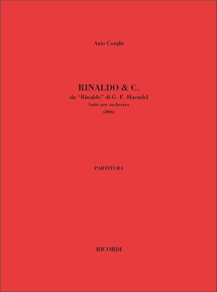 Corghi, Azio: Rinaldo & C. / Suite Per Orchestra / Ricordi / 2007