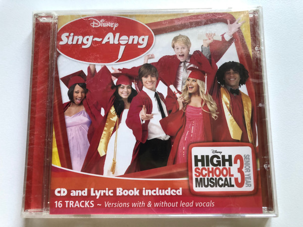 Disney Sing-Along: High School Musical 3 - Senior Year / CD and Lyric Book included 16 Tracks - Versions with & without lead vocals / Walt Disney Records Audio CD 2009 / 695 3512