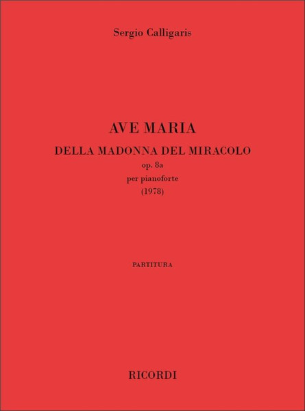 Calligaris, Sergio: Ave Maria Della Madonna Del Miracolo / op. 8a per pianoforte (1978) / Ricordi / 1997