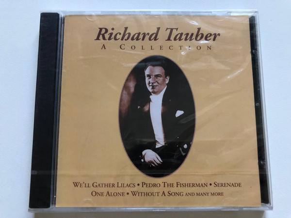 Richard Tauber – A Collection / We'll Gather Lilacs; Pedro The Fisherman; Serenade; One Alone; Without A Song; and many more / Hallmark Music & Entertainment Audio CD / 307412