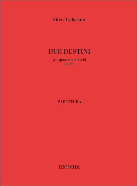 Colasanti, Silvia: Due destini / per quartetto d'archi / score and parts / Ricordi