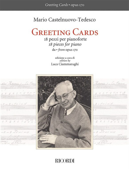 Castelnuovo-Tedesco, Mario: Greeting Cards - 18 pezzi per pianoforte / from opus 170 - Edizione a cura di Luca Ciammarughi / Ricordi / 2021