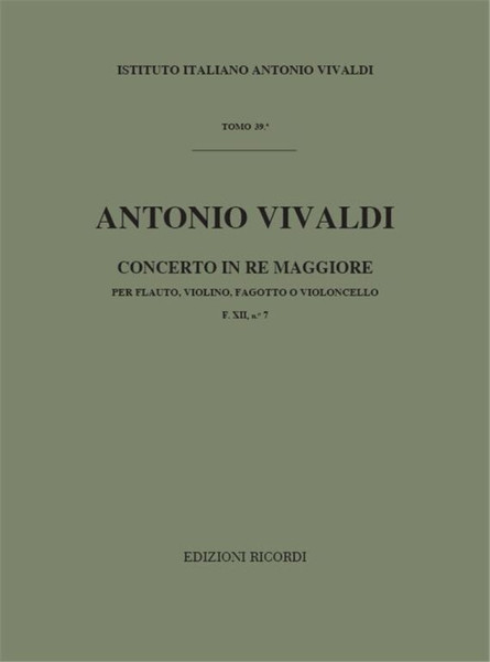 Vivaldi, Antonio: CONC. PER STRUM. DIVERSI E B.C.: IN RE PER FL., VL. E FG. / (O VC.) RV 92 - F.XII/7 - TOMO 39 / Ricordi / 1984