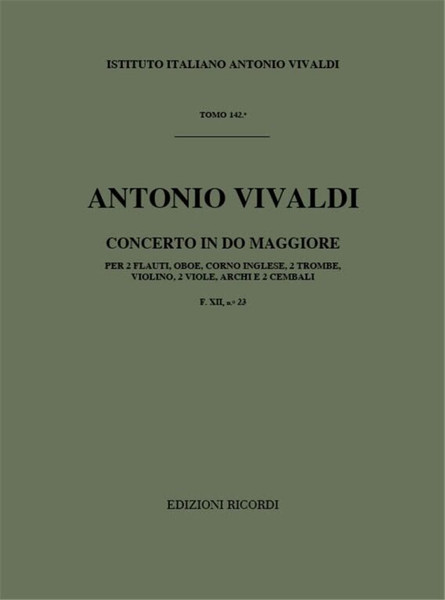 Vivaldi, Antonio: CONC. PER STRUM. DIVERSI, ARCHI E B.C.: IN DO PER 2 FL., O B., SALMOE, 2 TRB., 3 VL., 2 VLE E 2 VC., CON 2 CEMBALI RV / Ricordi / 1984