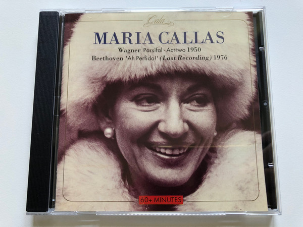 Maria Callas - Wagner Parsifal Parsifal - Act Two 1950; Beethoven 'Ah Perfido!' (Last Recording) 1976 / Gala Audio CD 1994 / GL 320