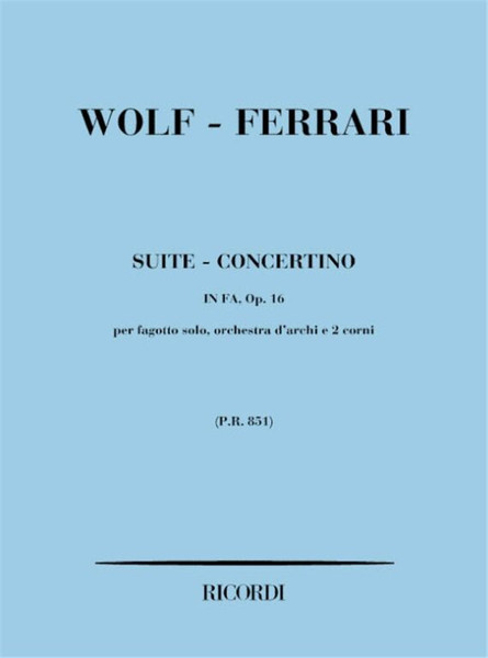 Wolf-Ferrari, Ermanno: SUITE-CONCERTINO IN FA OP.16 PER FG., ORCH. D'ARCHI E 2 CO RNI / Ricordi / 1984