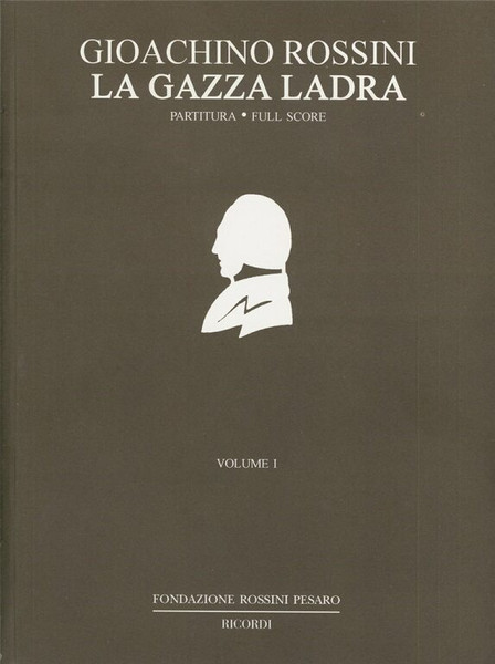 Rossini, Gioacchino: La Gazza Ladra 1 / score / Edited by Zedda, Alberto / Ricordi
