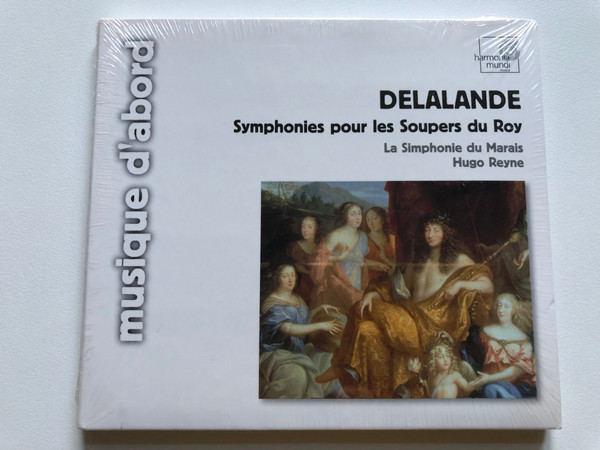 Delalande - Symphonies Pour Les Soupers Du Roy; La Simphonie Du Marais - Hugo Reyne /Musique D'Abord / Harmonia Mundi France Audio CD 2007 / HMA 1951303