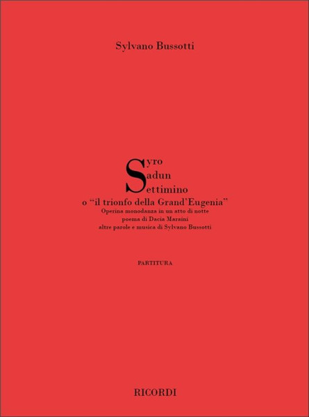 Bussotti, Sylvano: SYRO SADUN SETTIMINO O 'IL TRIONFO DELLA GRAND'EUGENE' / PARTITURA / Ricordi Americana / 2002