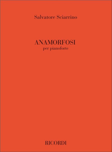 Sciarrino, Salvatore: ANAMORFOSI, PER PIANOFORTE / Ricordi Americana / 2001