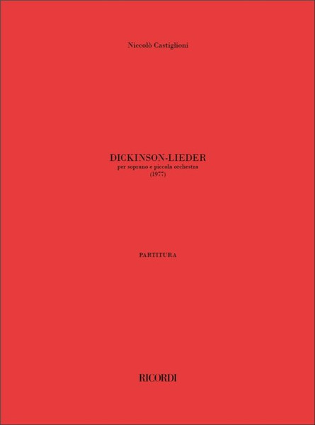 Castiglioni, Niccolo: DICKINSON-LIEDER, PER SOPRANO E PICCOLA ORCHESTRA (1977) / PARTITURA / Ricordi Americana / 2001