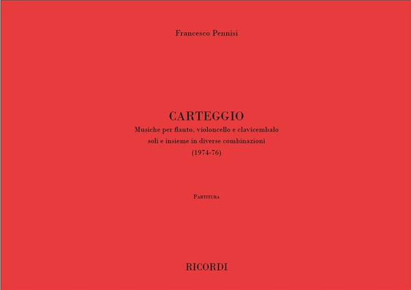 Pennisi, Francesco: CARTEGGIO. MUSICHE PER FL., VC. E CLAV. SOLI E INSIEME IN / DIVERSE COMBINAZIONI (1974-76) / Ricordi Americana / 1978