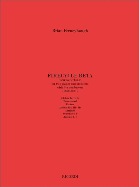 Ferneyhough, Brian: FIRECYCLE BETA. SYMPHONIC TORSO FOR TWO PIANOS AND ORCH. W / ITH FIVE CONDUCTORS (1969-1971) / Ricordi Americana / 1980