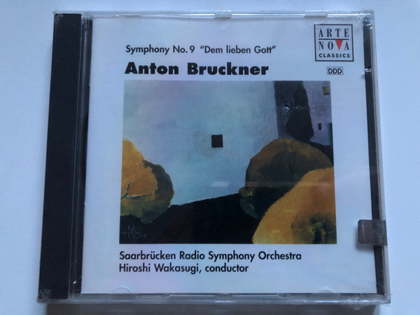 Anton Bruckner - Symphony No. 9 "Dem Lieben Gott" - Saarbrücken Radio Symphony Orchestra, Hiroshi Wakasugi (conductor) / Arte Nova Classics Audio CD 1995 / 74321 34044 2