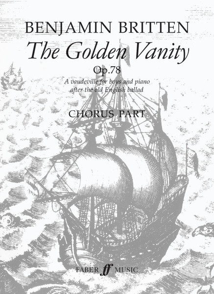 Britten, Benjamin: Golden Vanity, The / (chorus part) / Faber Music