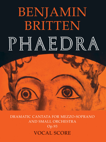 Britten, Benjamin: Phaedra (vocal score) / Faber Music