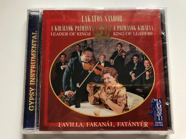 Lakatos Sandor - A Kiralyok Primasa = Leader Of Kings; A Primasok Kiralya = King Of Leaders / Favila, Fakanal, Fatanyer / LaMarTi Audio CD 1998 Stereo / LCD 1019